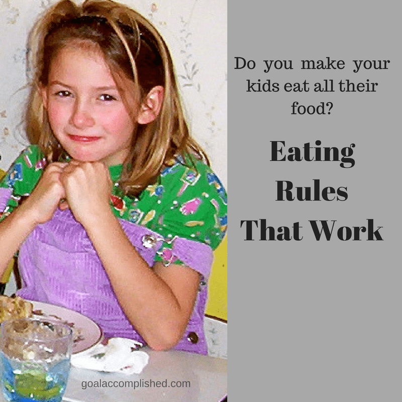 Do You Make Your Kids Eat All Their Food? Eating Rules That Work.